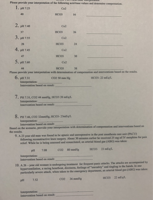 Please provide your interpretation of the following acid-base values and determine compensation. 1. pH 7.25 Co2 HCO3 Co2 4. p