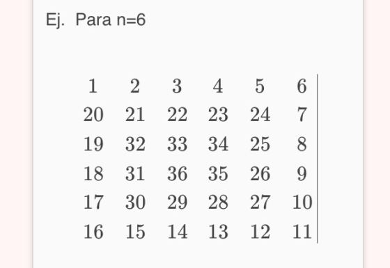 Ej. Para n-6 2 2 2 20 21 22 23 24 7 19 32 33 34 258 18 31 36 35 26 9 17 30 29 28 27 10 16 15 14 13 12 11