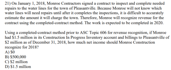 21) On January 1, 2018, Monroe Contractors signed a contract to inspect and complete needed repairs to the water lines for th