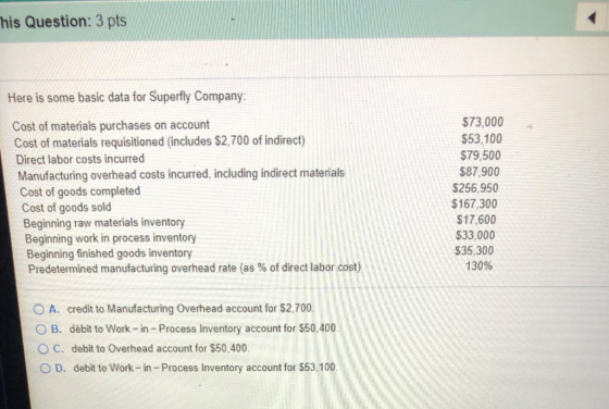 his Question: 3 pts Here is some basic data for Superfly Company: Cost of materials purchases on account Cost of materials re