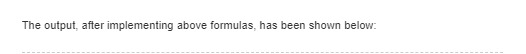 The output, after implementing above formulas, has been shown below:
