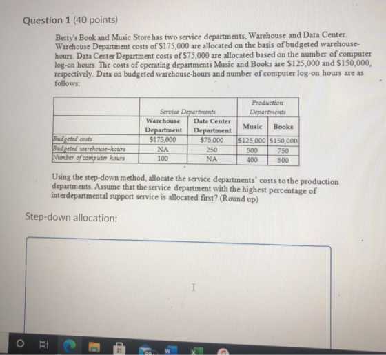 Question 1 (40 points) Bettys Book and Music Store has two service departments, Warehouse and Data Center. Warehouse Departm