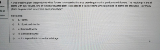 2 vered A true breeding plant that produces white flowers is crossed with a true breeding plant that produces red flowers. Th