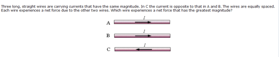 Image for Three long, straight wires are carrying currents that have the same magnitude. In C the current is opposite to