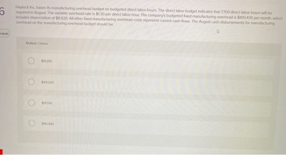 O Haylock Inc. bases its manufacturing overhead budget on budgeted direct labor-hours. The direct labor budget indicates that