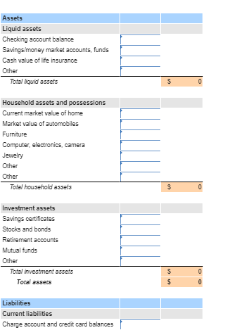Assets Liquid assets Checking account balance Savings/money market accounts, funds Cash value of life insurance Other Total l