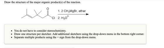 Draw the structure of the major organic product(s) of the reaction. Wisco.com 1. 2 CH3MgBr, ether ci 2. H30* • You do not hav