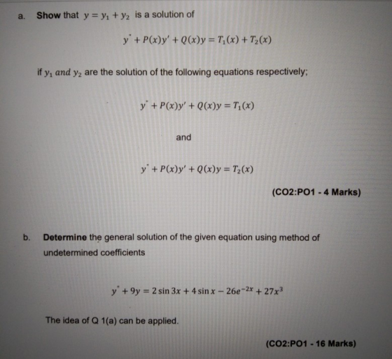 a. Show that y = y + y2 is a solution of y + P(x)y + Q(x)y = T (x) + T2(x) if y, and y, are the solution of the following e