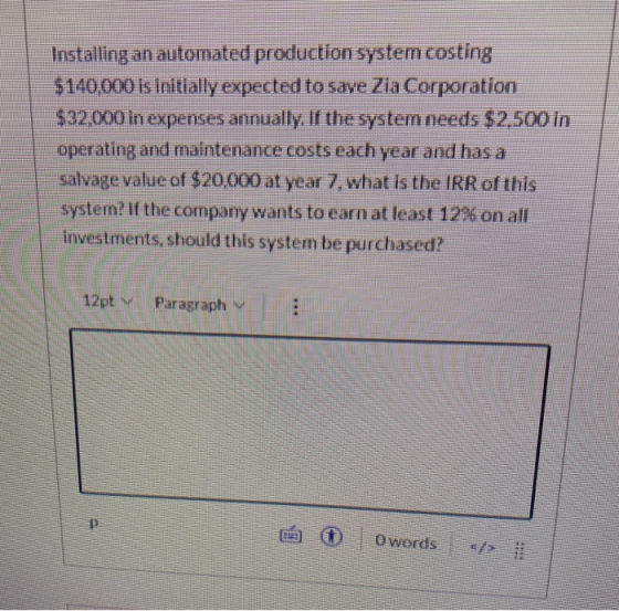 Installing an automated production system costing $140.000 is Initially expected to save Zla Corporation $32,000 in expenses