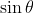 sin θ