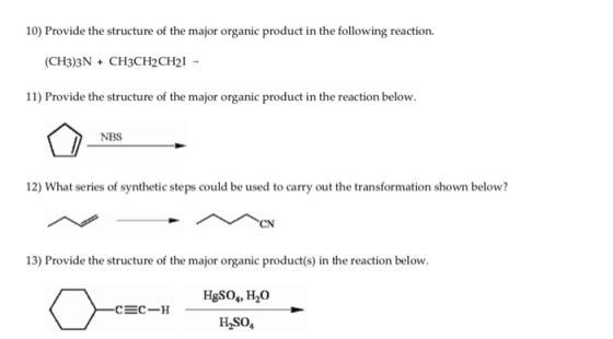 10) Provide the structure of the major organic product in the following reaction. (CH3)3N + CH3CH2CH21 - 11) Provide the stru