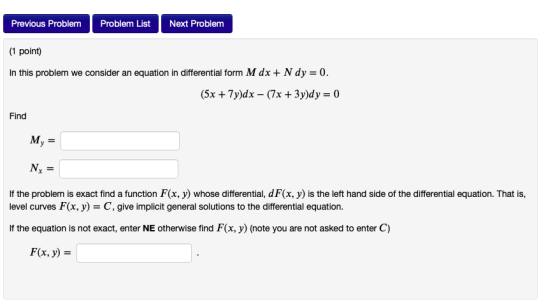 Problem List Next Problem Previous Problem (1 point) In this problem we consider an equation in differential form M dx + N dy