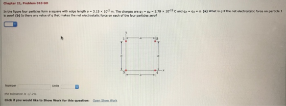 Chapter 21, Problem 010 GO if the net electrostatic force on particle 1 in the figure four particles form a square with edge