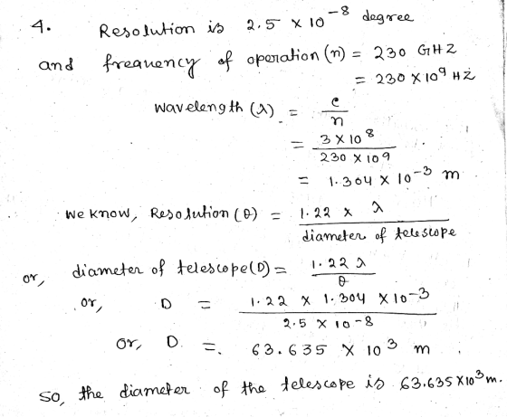 4. , So . Resolution freauency and is 2.5 x 10-8 degree . of operation (n) = 230 GHZ = 230 %109 Hż wavelength (a) = ñ - 3x108