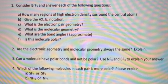 1. Consider BrF3 and answer each of the following questions: a) How many regions of high electron density surround the centra