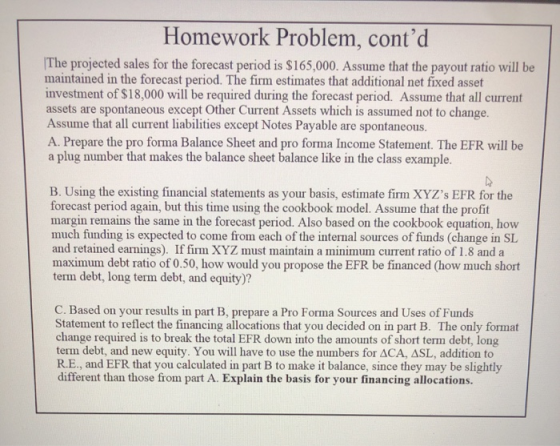 Homework Problem, contd The projected sales for the forecast period is $165,000. Assume that the payout ratio will be mainta