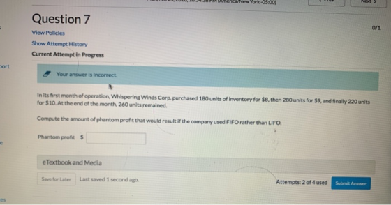 4. PM C NEW TORU5.00) 0/1 Question 7 View Policies Show Attempt History Current Attempt in Progress port Your answer is incor