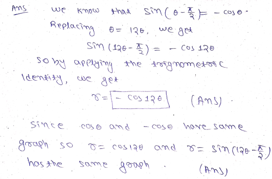 Ans. we know that sinco - Cose - Replacing o= 120; we get ..: Sim ( 126 - ) = - cos 120 . So by applying the trognometara Ide