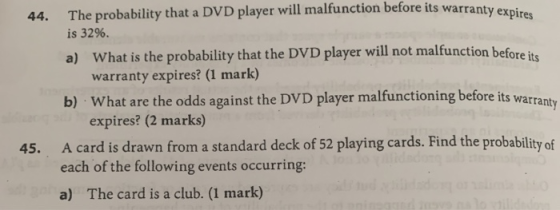 44. The probability that a DVD player will malfunction before its warranty ex is 32%. a) What is the probability that the DVD