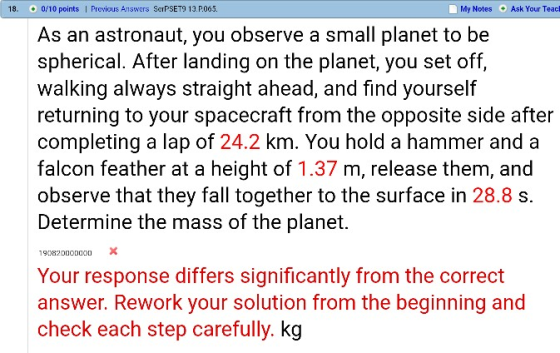 18. 0/10 points I Previous Answers SerPSET9 13.P065 My Notes Ask Your Teacl As an astronaut, you observe a small planet to be