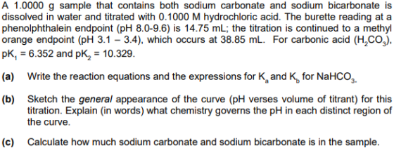 A 1.0000 g sample that contains both sodium carbonate and sodium bicarbonate is dissolved in water and titrated with 0.1000 M