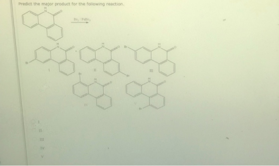 Predict the major product for the following reaction. B Feble 11 11 IV V E2 >
