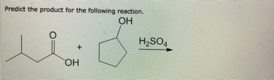 Predict the product for the following reaction. ОН H2SO4 ОН