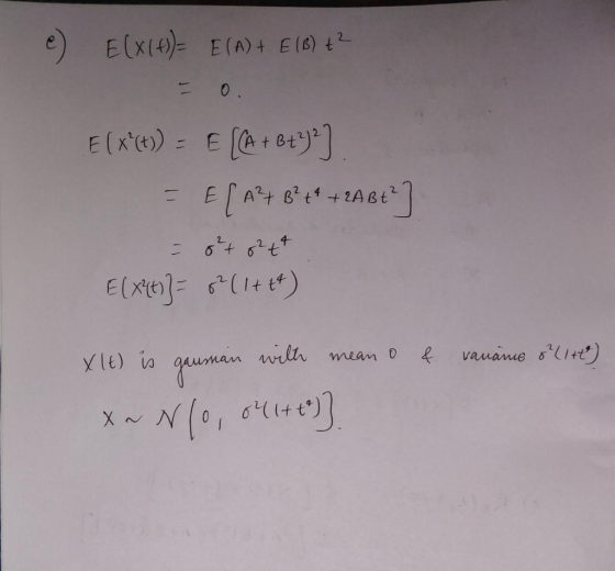 e) E(X[4)= E(A) + Ell) +2 Elx*(t)) = E [C+ + 6+)?] = f[A2+B+++ + 2AB+] = 8²7 82tt E(x41)3= 8+(1++4) mean o & vanane ² (1+t) X