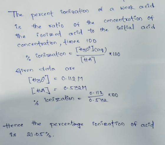 zot I caq) x 100 The percent ionization of a weak acid is the ratio of the concentration of the ionized acid to the initial a