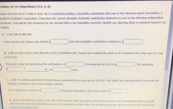 roblem 10-34 (Algorithmic) (LO. 6,8) Lamon had AGI of $177,000 in 2019. He is considering making a charitable contribution th