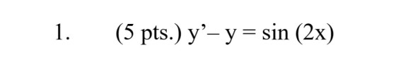 1. (5 pts.) y- y - sin (2x)