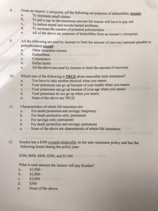From an insurers viewpoint, all the following are purposes of deductibles, excepti To eliminate small claims To put a cap on