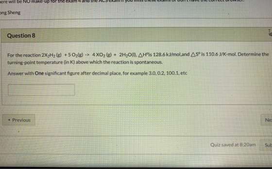 ere will be NU make up for the end 4 dle ASUMI YUUM REGRO ng Sheng Question 8 For the reaction 2X H2 (8) + 5 O2(g) -> 4 XO2 (