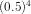 (0.5)^4