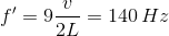 f'=9\frac{v}{2L}=140\,Hz