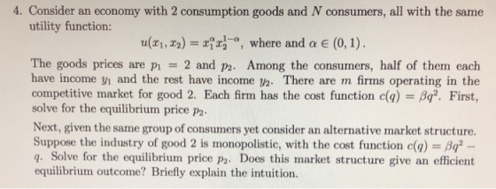 4. Consider an economy with 2 consumption goods and N consumers, all with the same utility function: u(x1, x2) = x ma, where