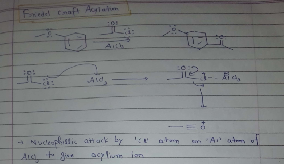 Friedel Craft Acylation AICI de fies-- Ria, Alc atom on All atom of - Nucleophillic Aly to give attack by acylium ce ion