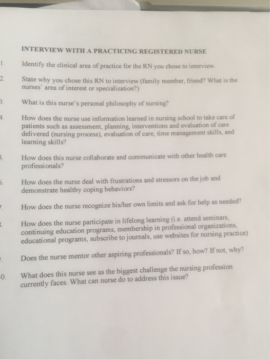 INTERVIEW WITH A PRACTICING REGISTERED NURSE Identify the clinical area of practice for the RN you chose to interview. State
