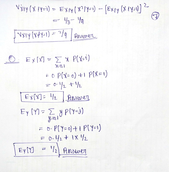 Vily ( X 1Y=1) - Exly ( X?/Y=1) = /-/a I vxly (x+y=1) = /9 Answer © Ex[x] = I x PCX=i) X=0,1 E O P(x=0) + 1 PlX=1) = 0./+/ [E
