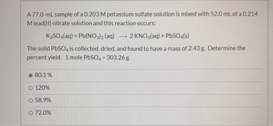 A 77.0-ml sample of a 0.203 M potassium sulfate solution is mixed with 52.0 mL of a 0.214 Mlead(11) nitrate solution and this