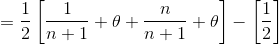 = \frac{1}{2}\left [ \frac{1}{n+1} + \theta + \frac{n}{n+1}+\theta \right ] - \left [ \frac{1}{2} \right ]