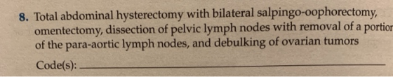 8. Total abdominal hysterectomy with bilateral salpingo-oophorectomy, omentectomy, dissection of pelvic lymph nodes with remo