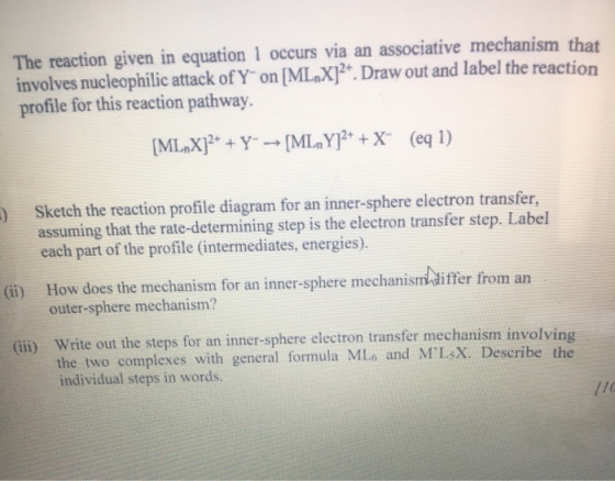 The reaction given in equation 1 occurs via an associative mechanism that involves nucleophilic attack of Yon [ML,X] . Draw o