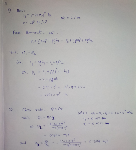 1Here, p2 95X 10 Pa From Bernoulis + Here, PitPah-Patrah So, OT, PPPa(h-h) -Prt paah 2 95x1010 98 x 2:5 + 3-195 x10 Pa QAL