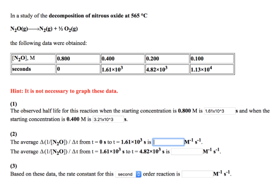 In a study of the decomposition of nitrous oxide at 565 °C N20(g)N2(g) + 2O2(g) the following data were obtained: [N2O], M 0.