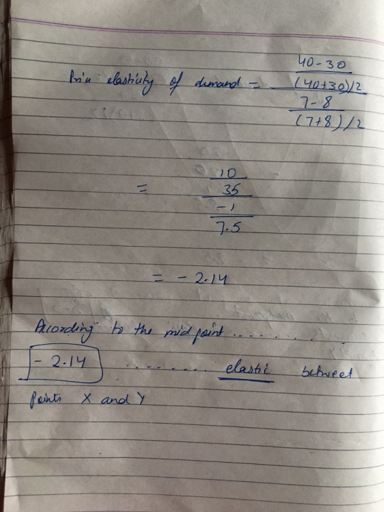 40-30 bin elastinty of demand- 140+30)/2 7-8 17+8)/2 20 35 75 = -2-14 According to the midpoint -2.14 elastic betweet Peints