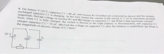uncharged capacitor C1 is charging. At the time inst . capacitor CI - 80 F, and ressitor R-10 kOhm are connected as magnitude