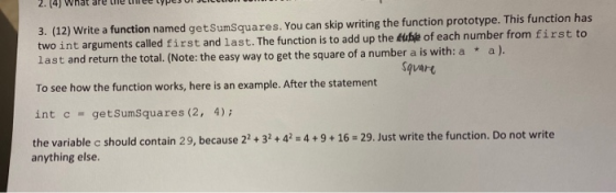 3. (12) Write a function named getSumSquares. You can skip writing the function prototype. This function has two int argument