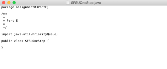 SFSUOneStop.java package assignment03PartE; /** * Part E * */ import java.util.PriorityQueue; public class SFSUOneStop {