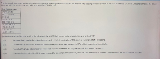 A system analyst receives multiple alerts from the systems reporting they cannot access the Internet. After tracking down the